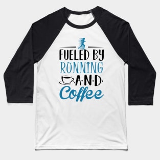 Fueled by Running and Coffee Baseball T-Shirt